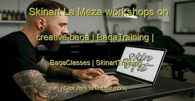 Skinart La Meza workshops on creative baqa | BaqaTraining | BaqaClasses | SkinartTraining-Mexico